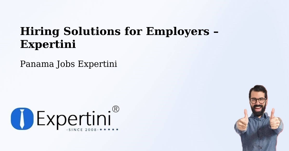Hiring Solutions for Employers in Tocumen - Tocumen, Panama Jobs Expertini
