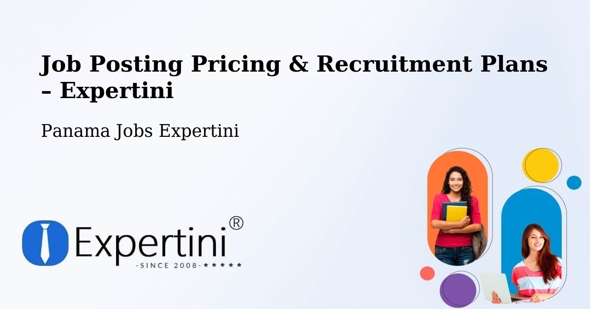 Job Posting Pricing & Recruitment Plans – Tocumen - Tocumen, Panama Jobs Expertini